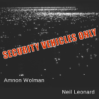 Security Vehicles Only - Ammon Wolman and Neil Leonard